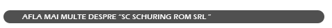 Afla mai multe despre SC Schuring Rom SRL