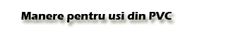 Manere pentru usi din PVC